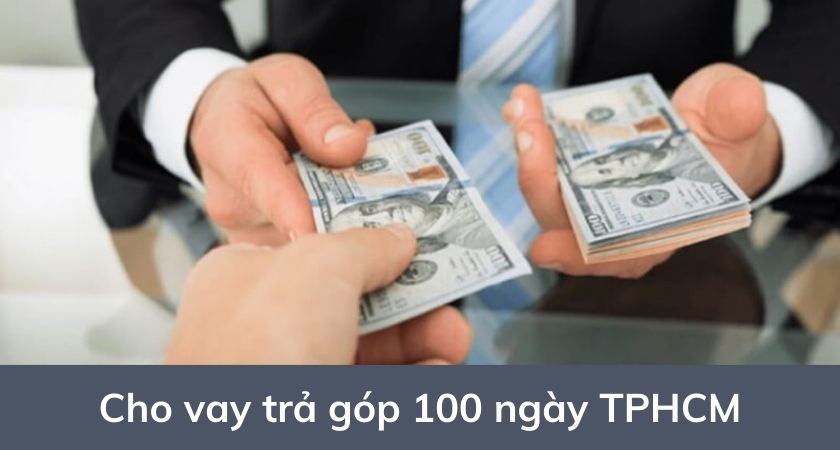 Cho vay trả góp 100 ngày TPHCM