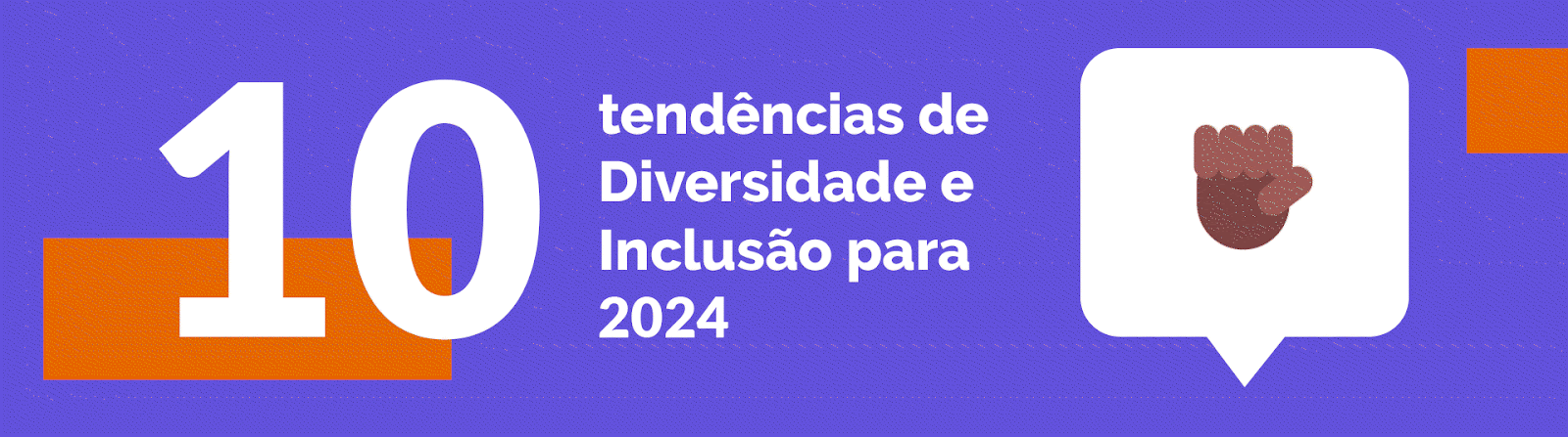 Banner animado com o texto "10 tendências de diversidade e inclusão para 2024". Do lado esquerdo, um gif com diferentes ícones representando cada uma das tendências.