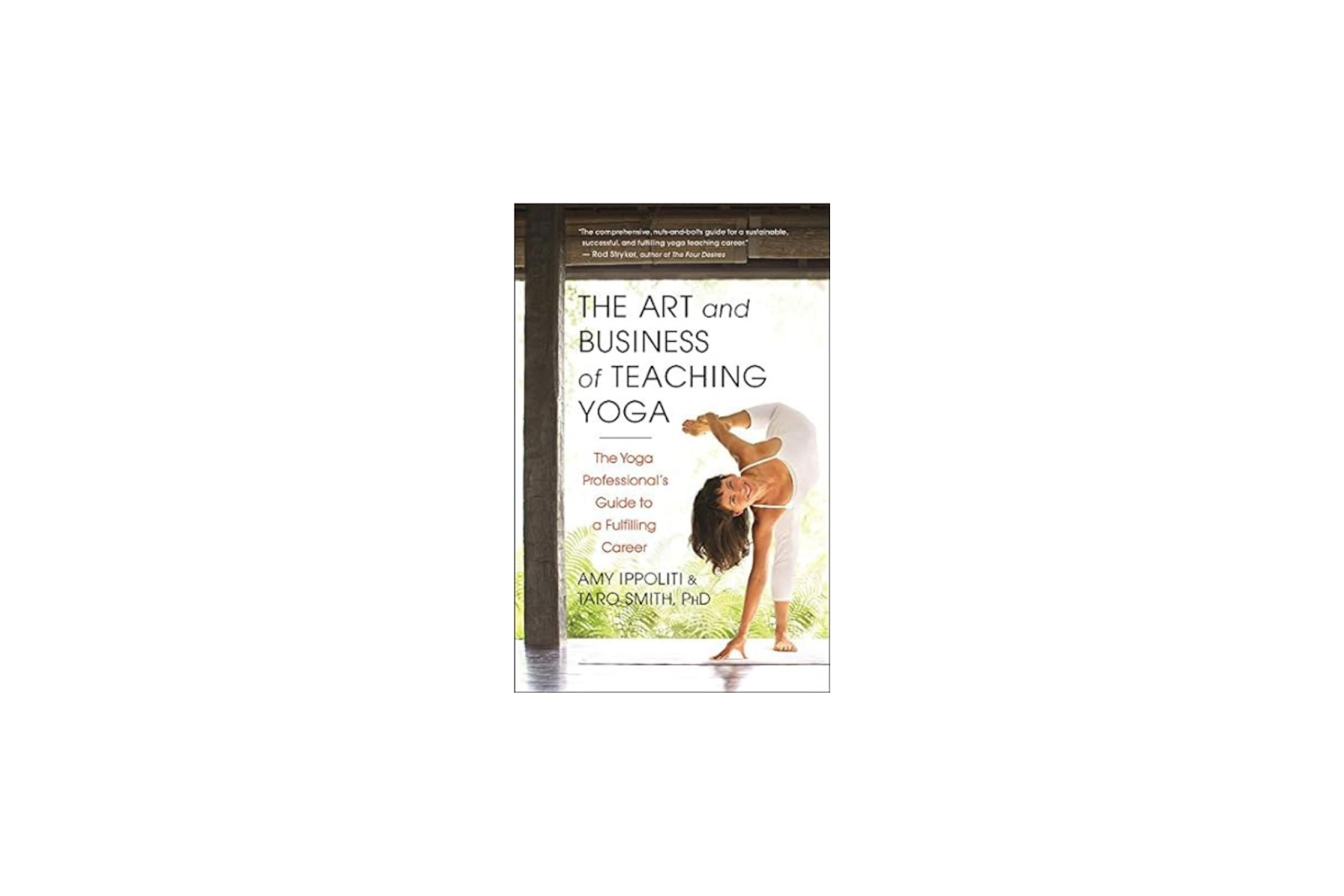 The Art and Business of Teaching Yoga by Amy Ippoliti and Taro Smith