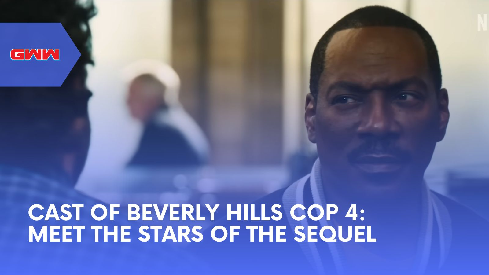 Cast of Beverly Hills Cop 4: Meet the Stars of the Sequel