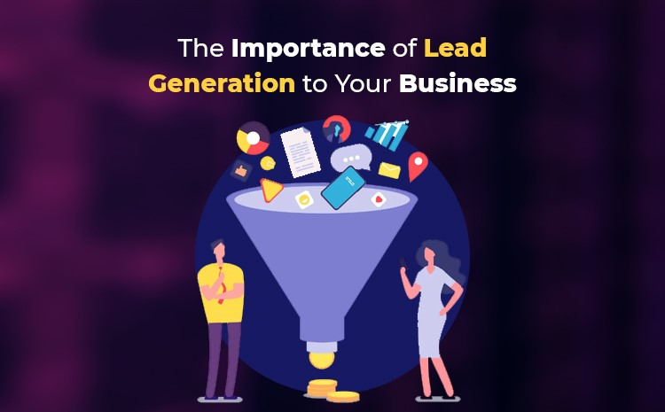 Why is Lead Generation Important for Your Business?