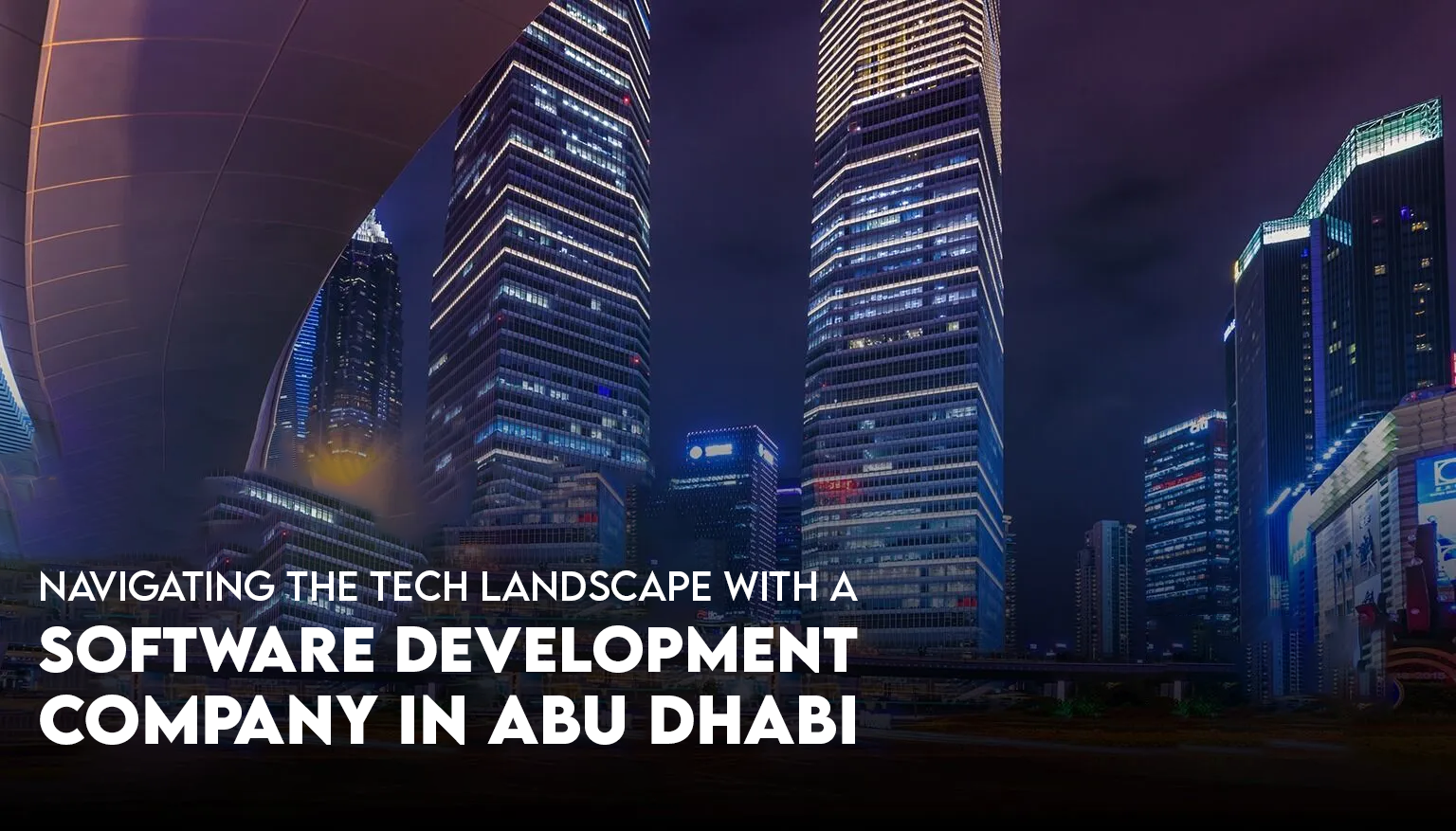 Navigating the Tech Landscape with a Software Development Company in Abu Dhabi