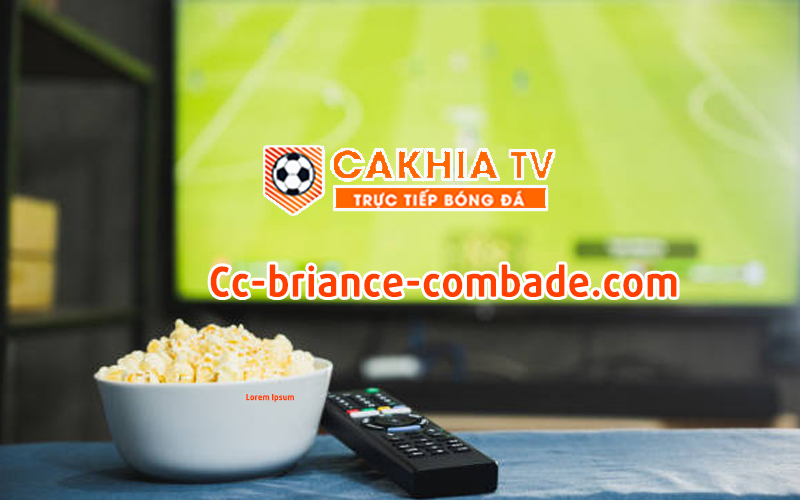 Cakhia TV kênh xem trực tiếp bóng đá, đáng để thử mới nhất