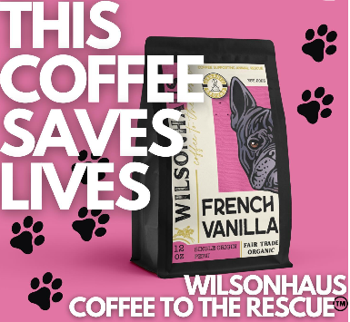 The WilsonHaus: Find Out How Your Morning Cup of Joe Can Help Dogs in Need