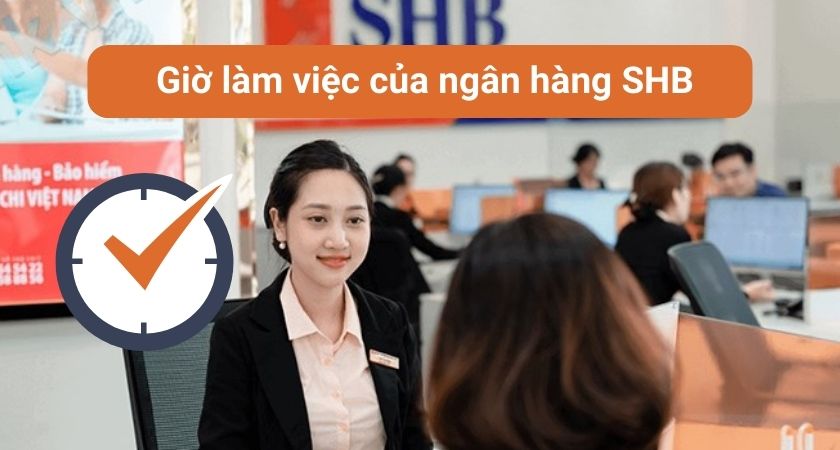 Giờ làm việc của ngân hàng SHB