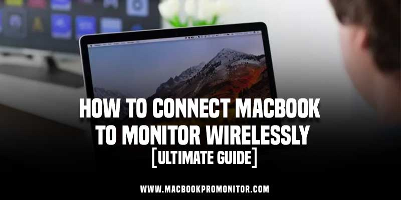 How To Wirelessly Connect Macbook To Monitor