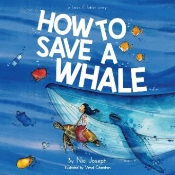 How to Save a Whale - A Larks and Fables Story: Nia Joseph, Vimal Chandran:  9789387004368: Amazon.com: Books