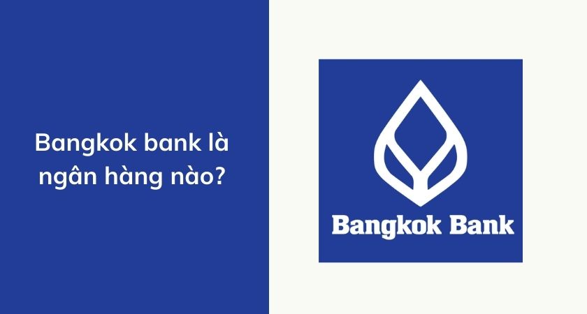 Bangkok bank là ngân hàng nào? 