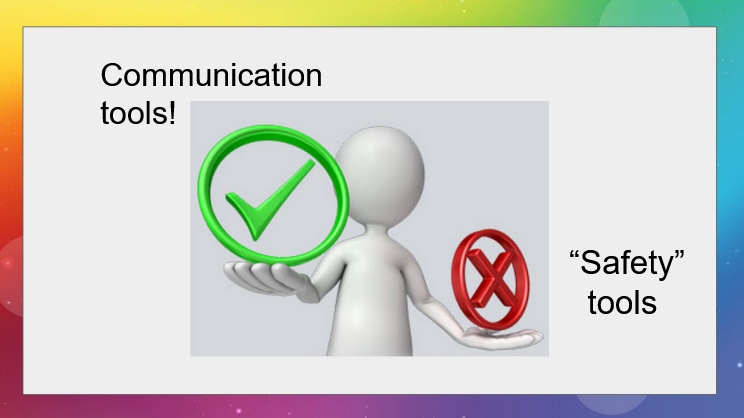 A stick figure holding forward a green checkmark labeled "Communication tools!" and holding back a red x labeled "'Safety' tools."
