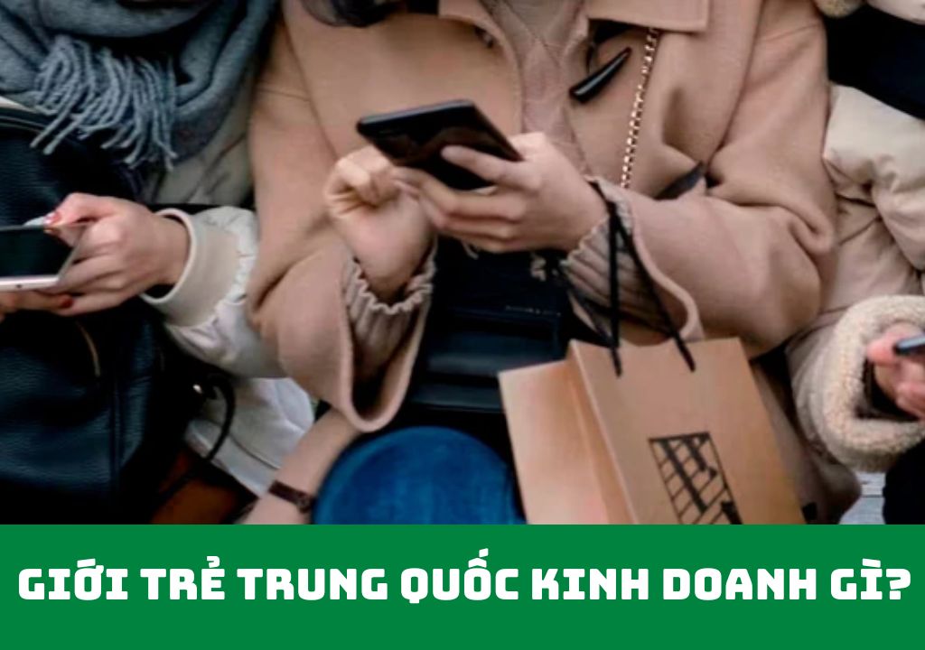 giới trẻ trung quốc kinh doanh gì