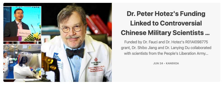 A screenshot from Kanekoa's Substack, with text that reads: Dr. Peter Hotez's Funding Linked to Controversial Chinese Military Scientists ... Funded by Dr. Fauci and Dr. Hotez's R01AI098775 grant, Dr. Shibo Jiang and Dr. Lanying Du collaborated with scientists from the People's Liberation Army...