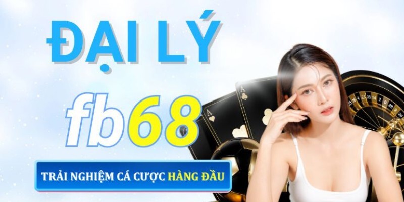 FB68 - Đơn vị nhà cái uy tín hàng đầu Việt Nam