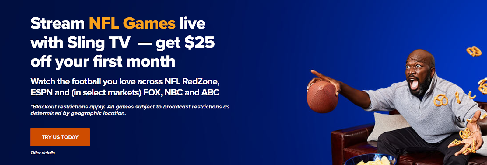 Sling TV has live NFL football with the RedZone, ESPN, and in some markets on FOX, NBC, and ABC
