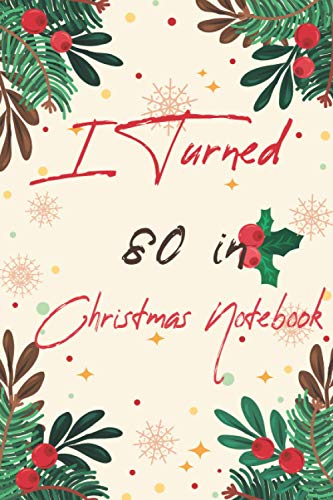 I Turned 80 in Christmas Notebook