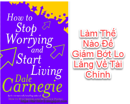 Blog TTS130312 Tóm tắt sách How to Stop Worrying and Start Living của Dale Carnegie