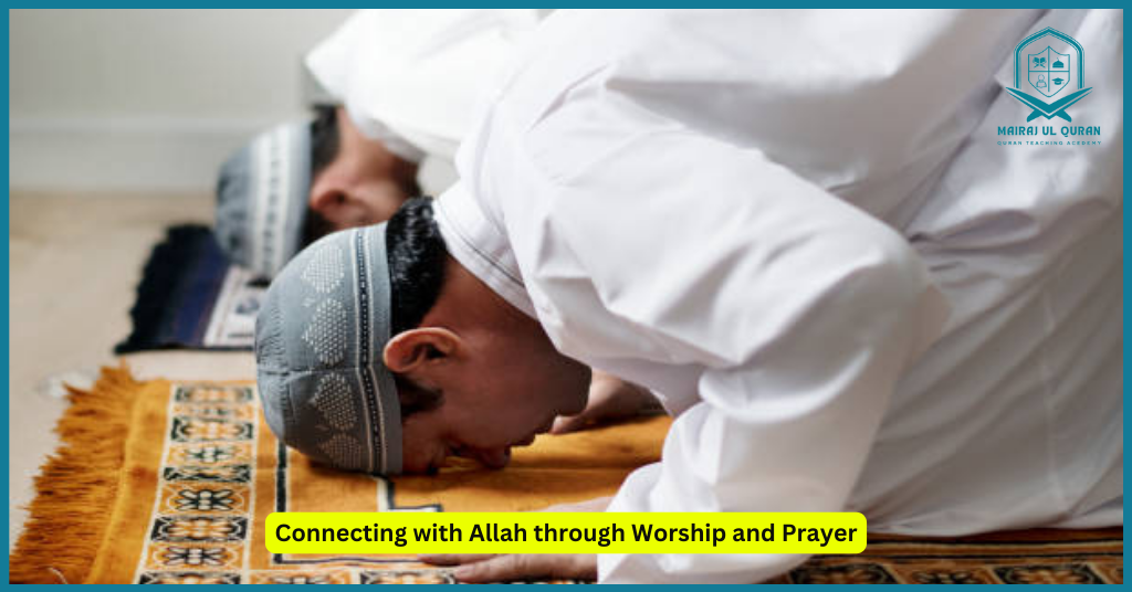 Connecting with Allah through Worship and Prayer