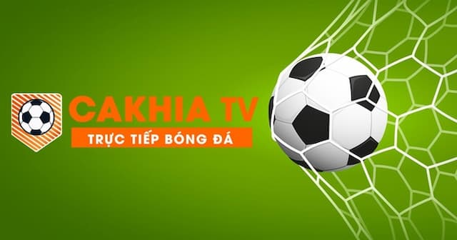 Cakhia TV - Người bạn đồng hành trong thế giới xem bóng đá trực tiếp