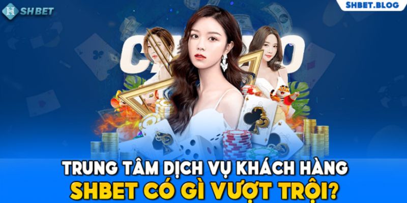 Dịch vụ chăm sóc khách hàng 24/7 tại shbet được đánh giá cao