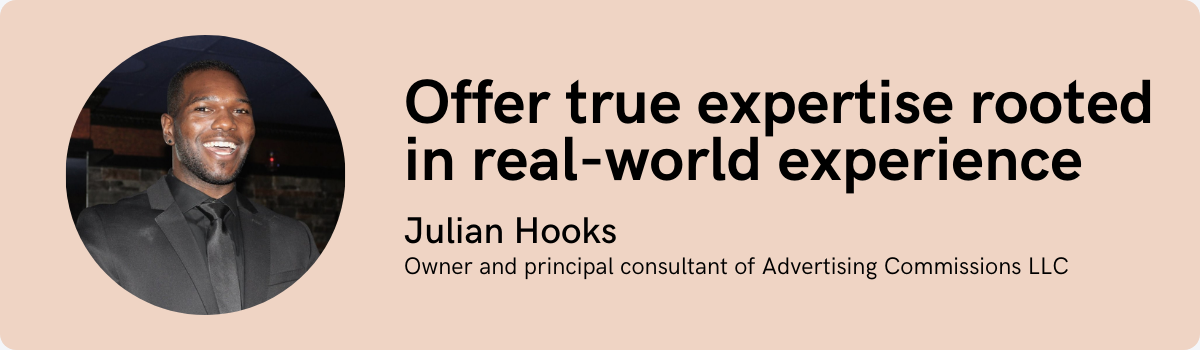 Julian Hooks: Offer true expertise rooted in real-world experience