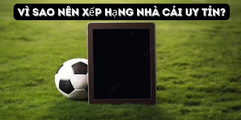 Tìm hiểu bảng xếp hạng nhà cái online uy tín tại Việt Nam 2024