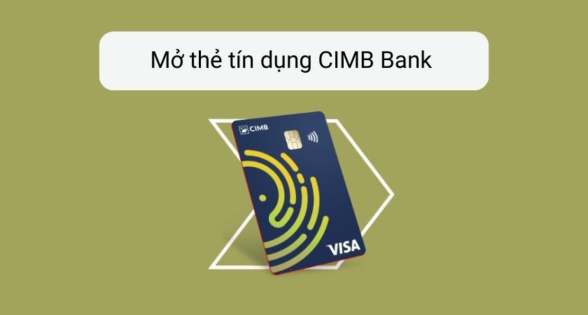 Mở thẻ tín dụng CIMB Bank