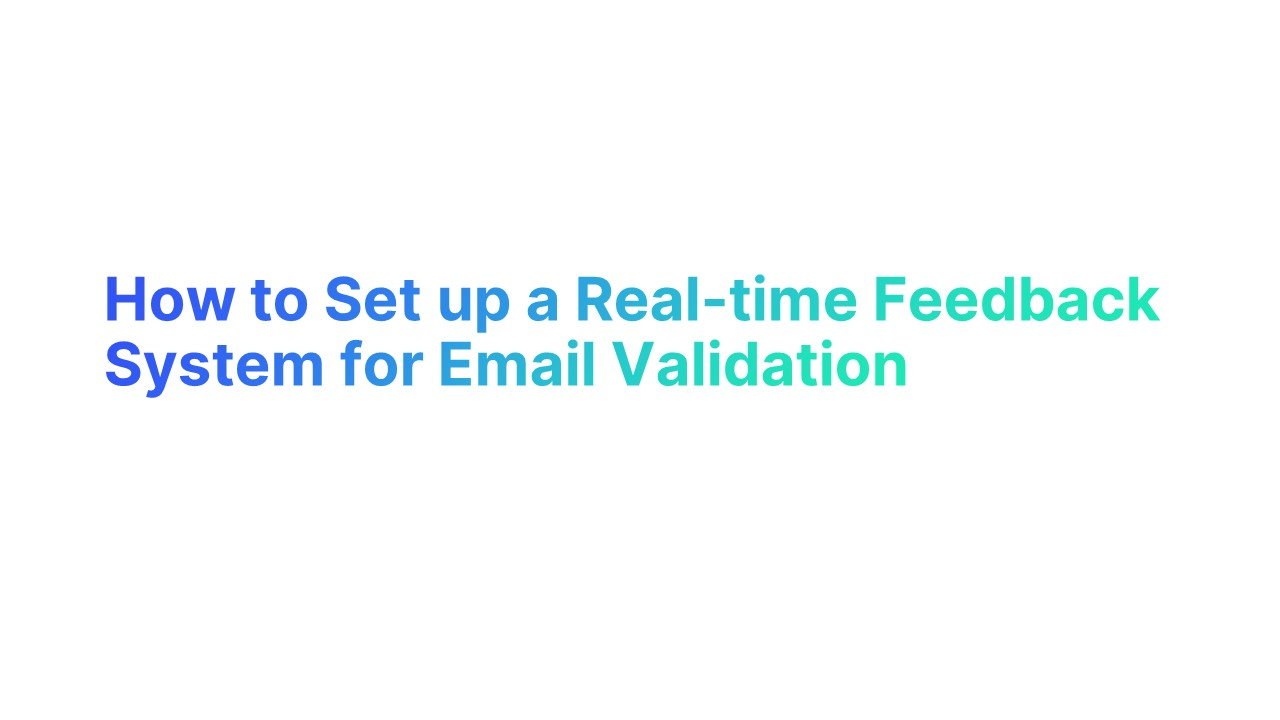 How to Set up a Real-time Feedback System for Email Validation