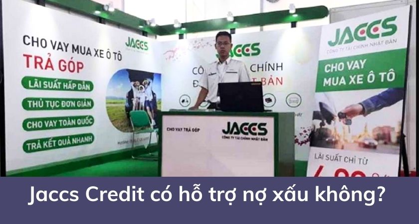 Jaccs Credit có hỗ trợ nợ xấu không?