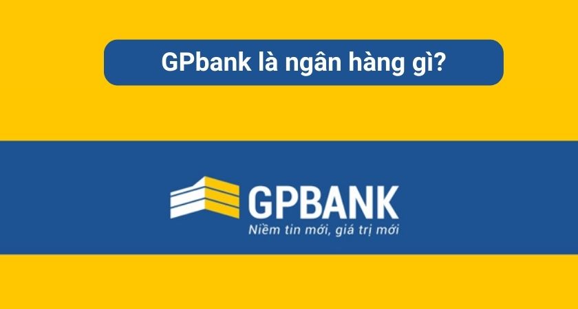 GPBank là ngân hàng gì?