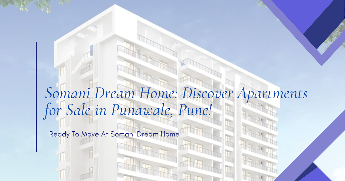 Somani Dream Home: Discover Apartments for Sale in Punawale, Pune!