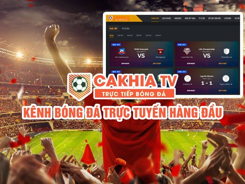 Kênh Cakhia TV xem trực tiếp bóng đá nhanh nhất
