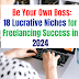 Be Your Own Boss: 18 Lucrative Niches for Freelancing Success in 2024