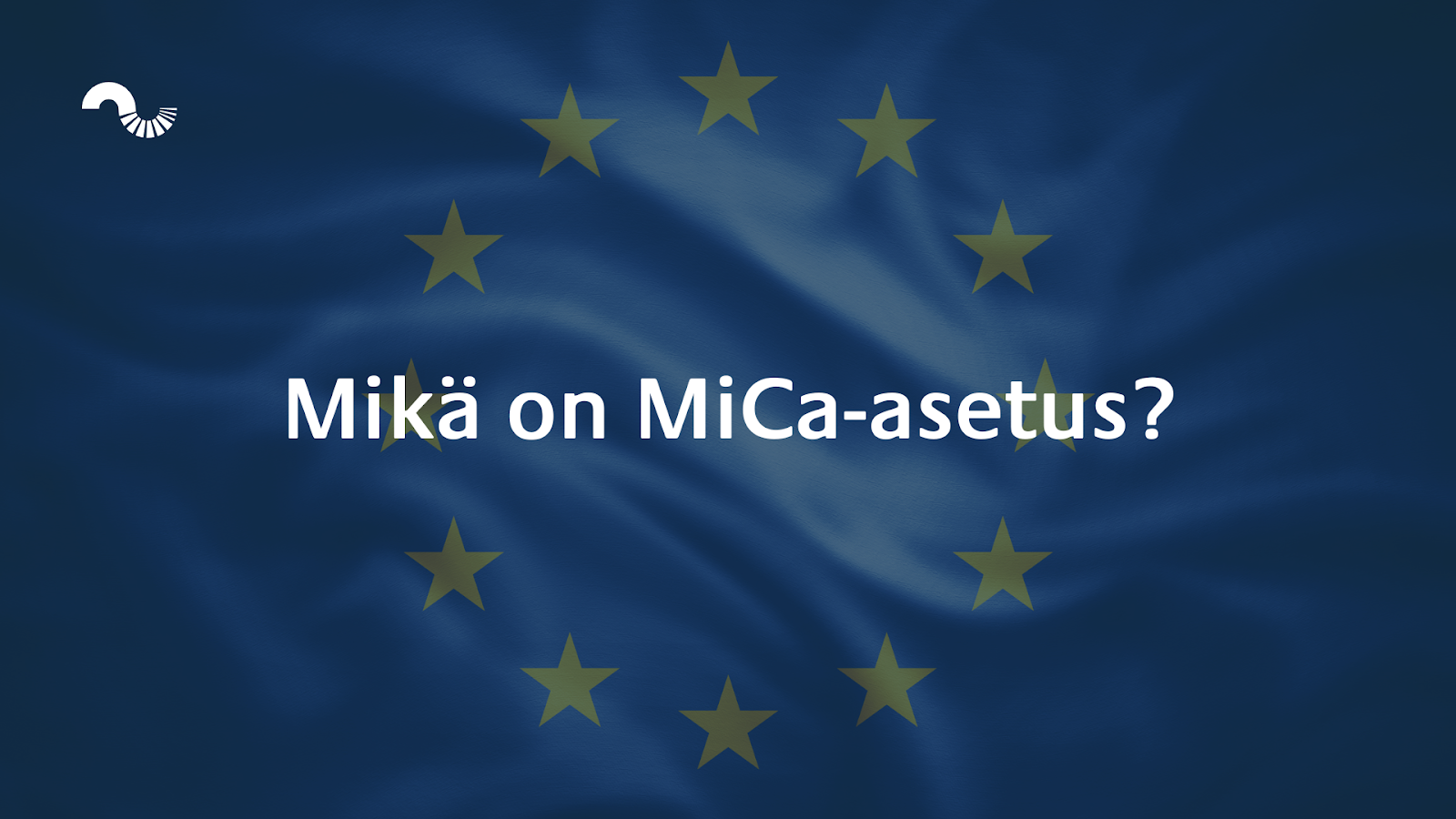 Mikä on MiCa-lainsäädäntö?