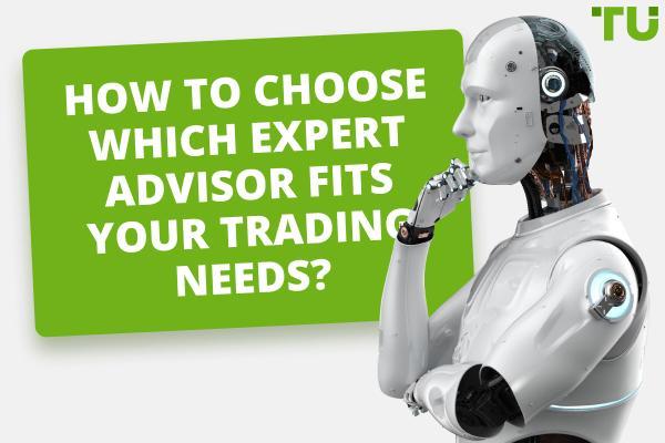How To Choose Which Expert Advisor Fits Your Trading Needs?