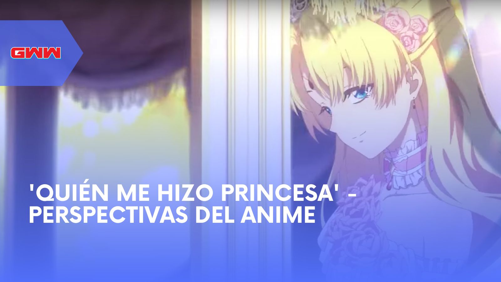 'Quién me hizo princesa' - Perspectivas del anime