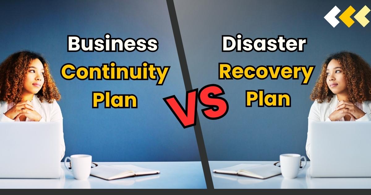 Difference Between Business Continuity Plan and Disaster Recovery Plan + Business Continuity Planning