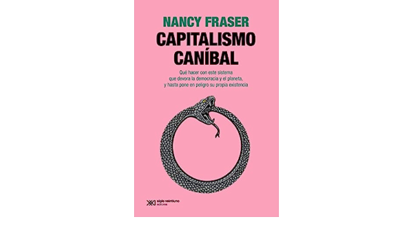 Capitalismo caníbal: Cómo nuestro sistema está devorando la democracia y el  cuidado y el planeta, y qué podemos hacer con eso (Singular) eBook : Fraser,  Nancy, Odriozola, Elena: Amazon.es: Libros