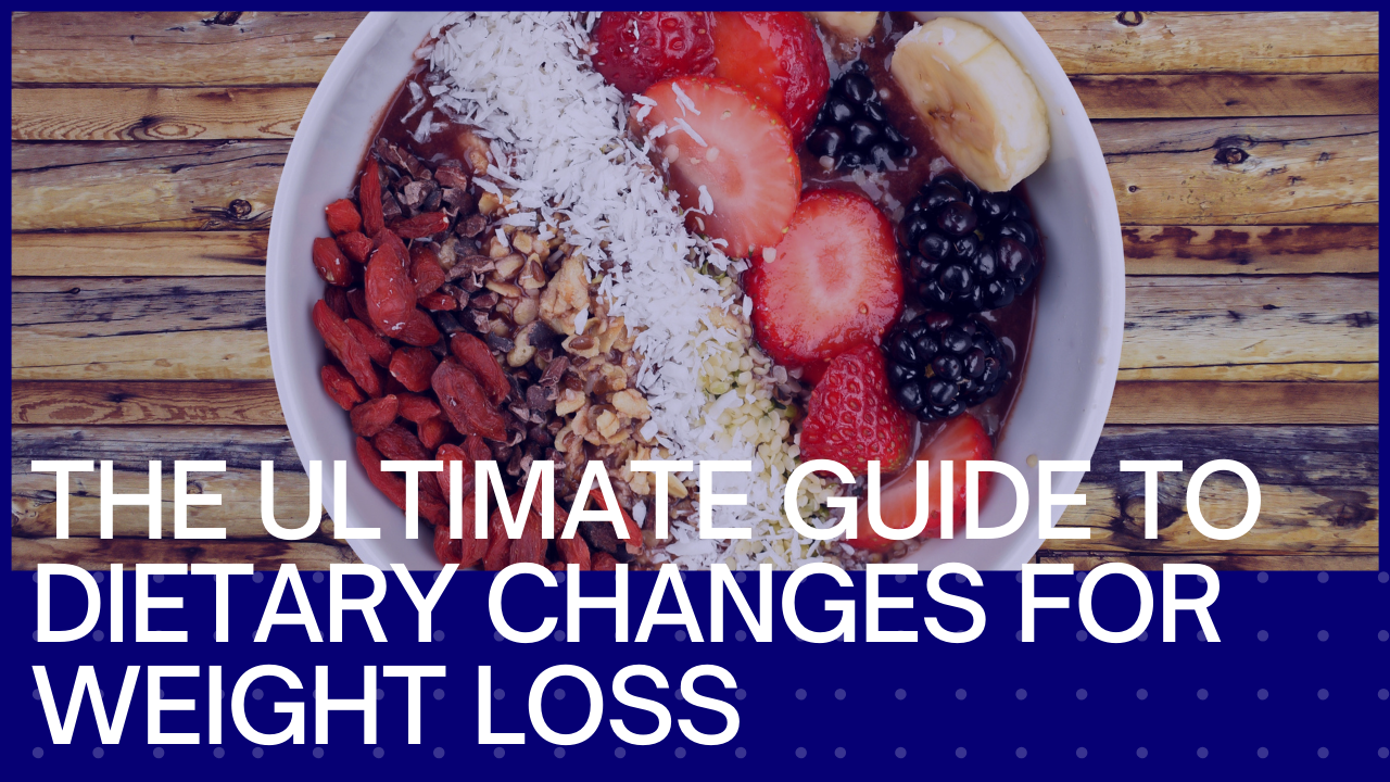 the ultimate guide to dietry changes for weight loss