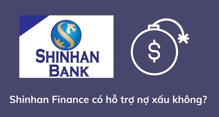 Shinhan Finance có hỗ trợ nợ xấu không? 