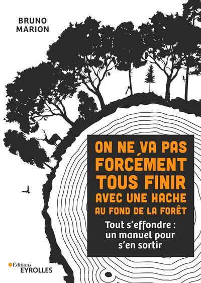 On ne va pas forcément tous finir avec une hâche au fond de la forêt