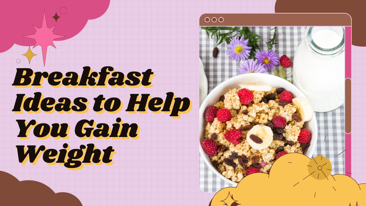 breakfast ideas to help you gain weight 