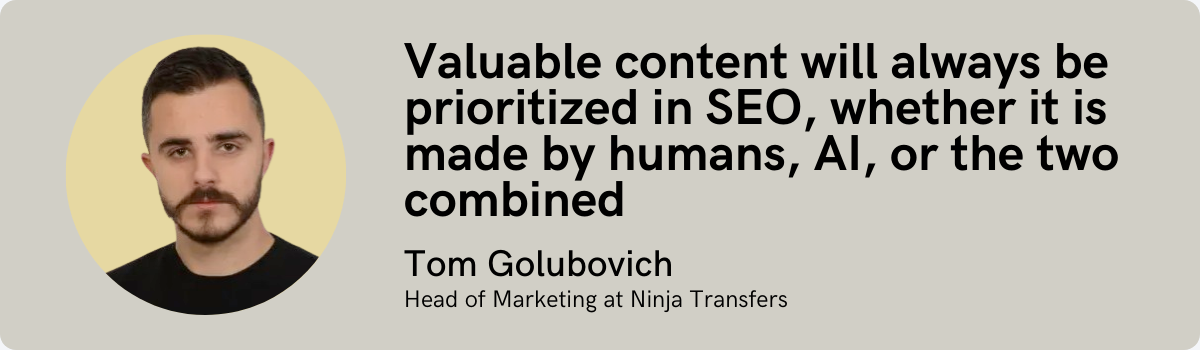 Tom Golubovich: Valuable content will always be prioritized in SEO, whether it is made by humans, AI, or the two combined