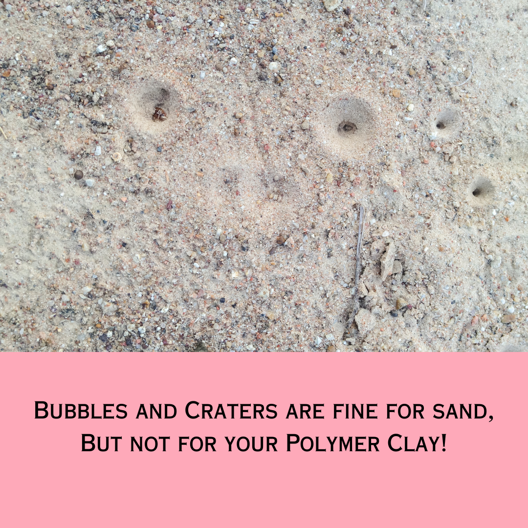 Photo of sand on a beach, bumpy and irregular with little craters.  label:  Bubble and craters are fine for sand but not for your polymer clay