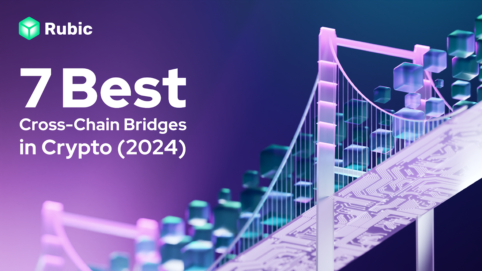 7 Best CrossChain Bridges in Crypto (2024) Rubic blog