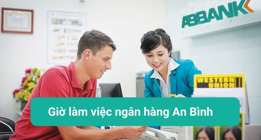 Giờ làm việc ngân hàng An Bình