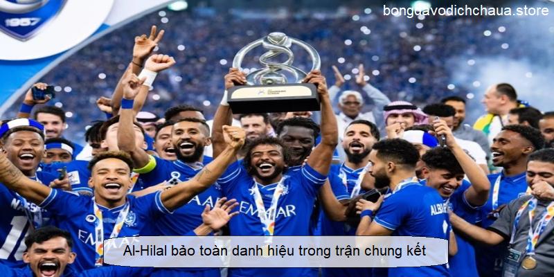 Al-Hilal bảo toàn danh hiệu trong trận chung kết