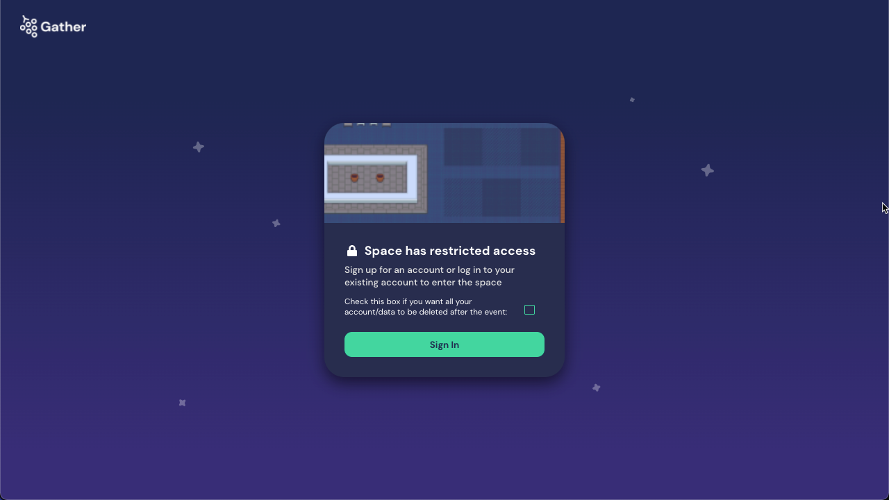 A message with the heading "Space has restricted access" with the description "Sign up for an account or log in to your existing account to enter the space. Check this box if you want all your account/data to be deleted after the event." A Sign In button displays below the description.