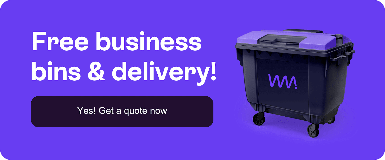 Get a quote button for Waste Managed website. There is a blue background with an image of a wheelie bin on the right hand side. On the left it says in white writing free business bins and delivery. Underneath the white writing is a black button that says get a quote now. 
