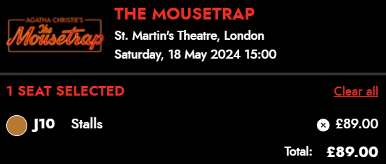 Tickets for The Mousetrap in London at St. Martins Theatre on Saturday 18th May 2024 in seat Stalls J10 costing £89