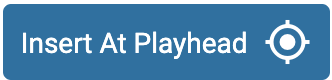 blue rectangle with the text "Insert at playhead" and a cursor symbol in white.