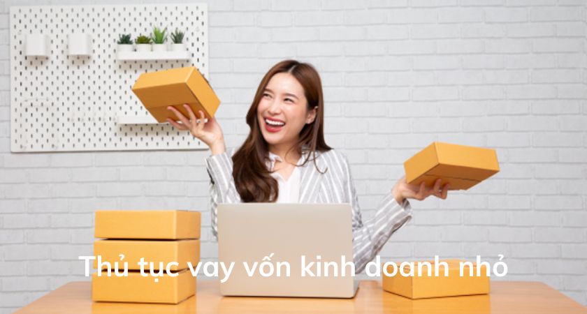 thủ tục vay vốn kinh doanh nhỏ